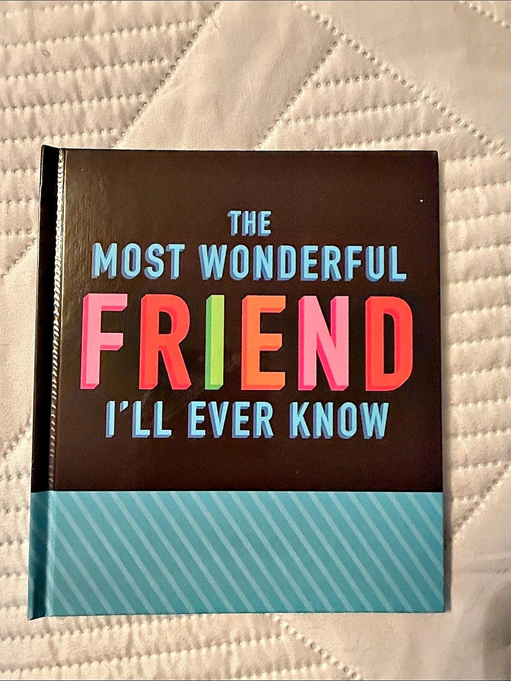 The Most Wonderful Friend I'll Ever Know - Gift Book